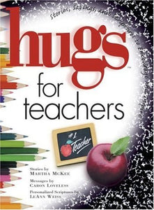 Hugs for Teachers: Stories, Sayings, and Scriptures to Encourage and Inspire (Hugs Series)