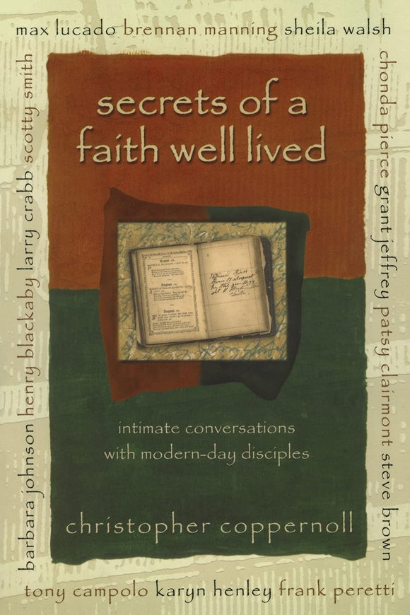 Secrets of a Faith Well Lived: Intimate Conversations with Modern-Day Disciples