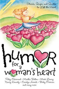 Humor for a Woman's Heart: Stories, Quips, and Quotes to Lift the Heart