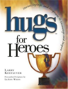 Hugs for Heroes: Stories, Sayings, and Scriptures to Encourage and Inspire (Hugs Series)