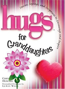 Hugs for Granddaughters: Stories, Sayings, and Scriptures to Encourage and Inspire (Hugs Series)