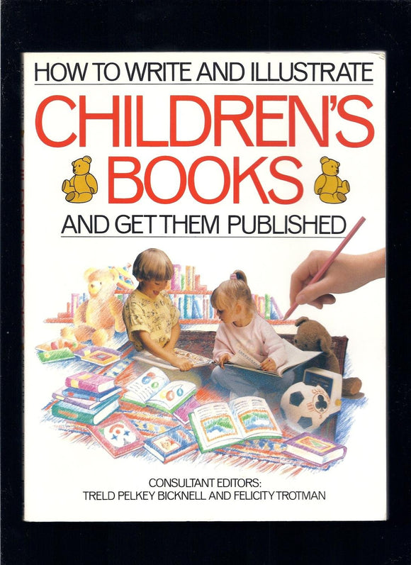 How to Write and Illustrate Children's Books and Get Them Published