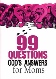 99 Questions God's Answers For Moms