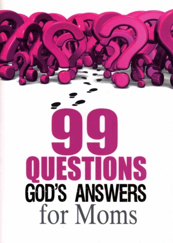 99 Questions God's Answers For Moms