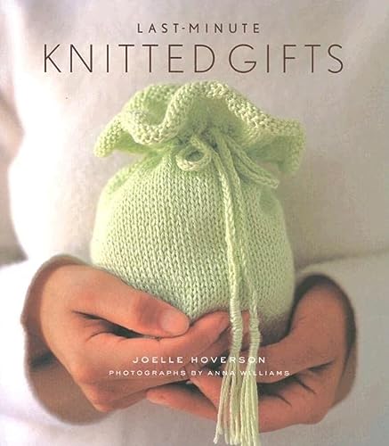 Last-Minute Knitted Gifts (Last Minute Gifts)