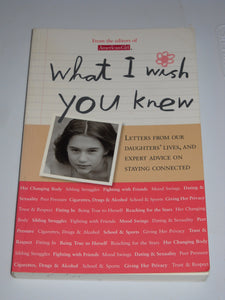 What I Wish You Knew: Letters from Our Daughters' Lives, and Expert Advice on Staying Connected