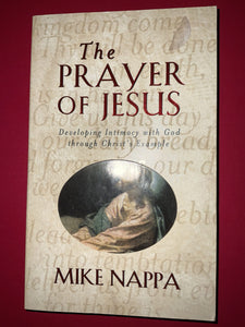 The Prayer of Jesus: Developing Intimacy with God Through Christ's Example