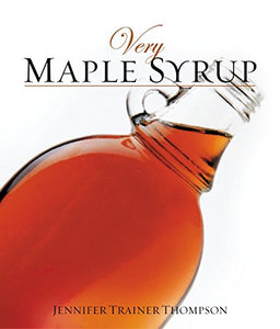 Very Maple Syrup: [A Cookbook] (Very Cookbooks)