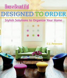 Designed to Order: Stylish Solutions to Organize Your Home