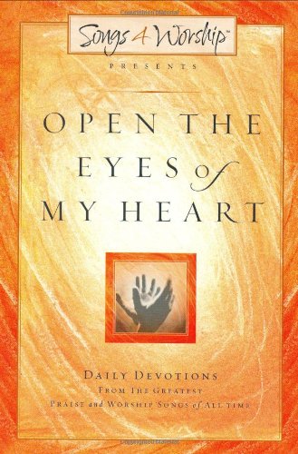 Open the Eyes of My Heart (Songs 4 Worship Devotional)