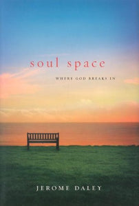 Soul Space: Where God Breaks in