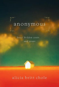 Anonymous: Jesus' Hidden Years ... and Yours
