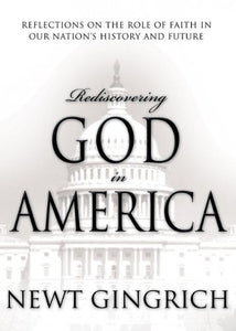 Rediscovering God in America: Reflections on the Role of Faith in Our Nation's History and Future