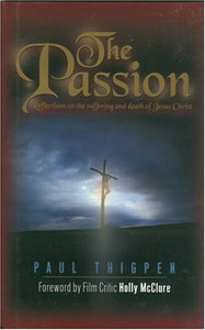 The Passion: 40 Reflections on the Death and Resurrection of Jesus