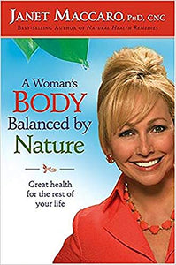 A Woman's Body Balanced By Nature: Great health for the rest of your life