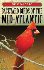 Field Guide to Backyard Birds of the Mid-Atlantic (Backyard Birding)