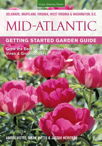 Mid-Atlantic Getting Started Garden Guide: Grow the Best Flowers, Shrubs, Trees, Vines & Groundcovers (Garden Guides)