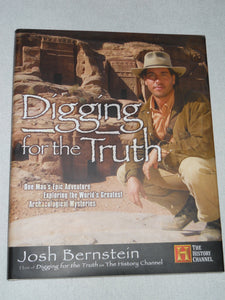 Digging for the Truth: One Man's Epic Adventure Exploring the World's Greatest Archaeological Mysteries