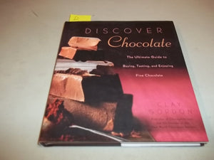 Discover Chocolate: The Ultimate Guide to Buying, Tasting, and Enjoying Fine Chocolate