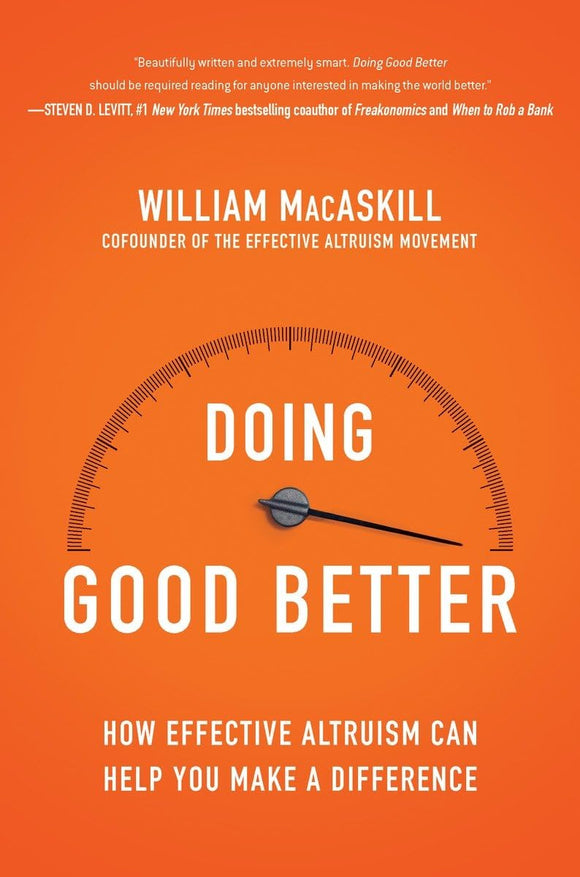 Doing Good Better: How Effective Altruism Can Help You Make a Difference