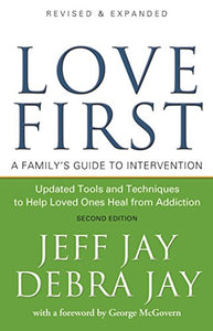 Love First: A Family's Guide to Intervention