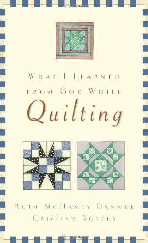 What I Learned from God While Quilting