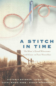 A Stitch in Time: Basket Stitch/Double Cross/Spider Web Rose/Double Running (Inspirational Romance Collection)