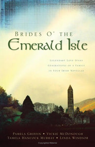 Brides O' the Emerald Isle: Of Legends and Love/A Legend of Peace/A Legend of Mercy/A Legend of Light (Heartsong Novella Collection)