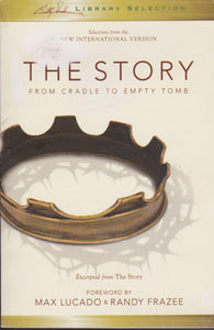 The Story: From Cradle to Empty Tomb (Excerpted from "The Story")