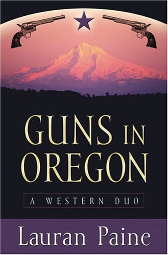 Five Star First Edition Westerns - Guns In Oregon: A Western Duo