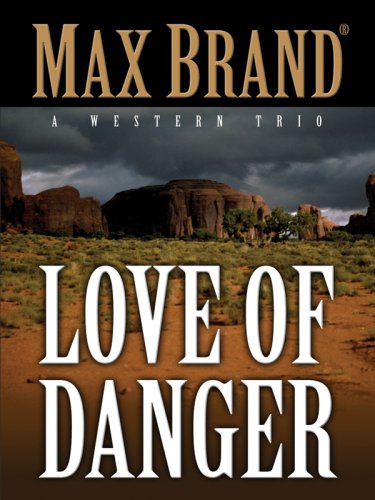 The Love of Danger: A Western Trio (Five Star Westerns)