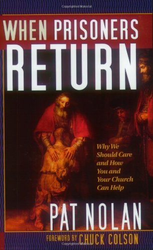 When Prisoners Return: Why We Should Care and How You and Your Church Can Help