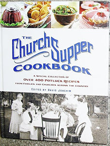 The Church Supper Cookbook: A Special Collection of Over 400 Potluck Recipes from Families and Churches Across the Country