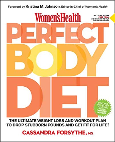 Women's Health Perfect Body Diet: The Ultimate Weight Loss and Workout Plan to Drop Stubborn Pounds and Get Fit for Life