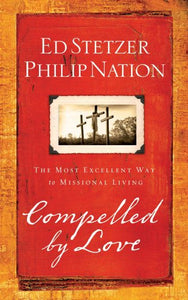 Compelled by Love: The Most Excellent Way to Missional Living