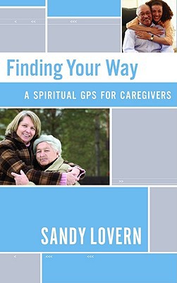 Finding Your Way: A Spiritual GPS for Caregivers