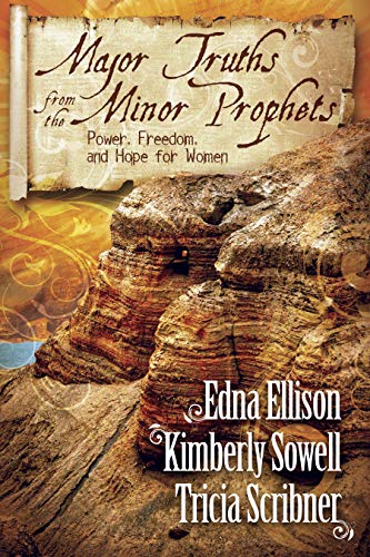 Major Truths from the Minor Prophets: Power, Freedom, and Hope for Women