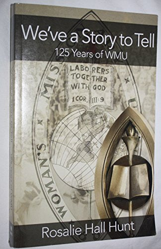 We've A Story to Tell (125 Years of WMU) Woman's Missionary Union