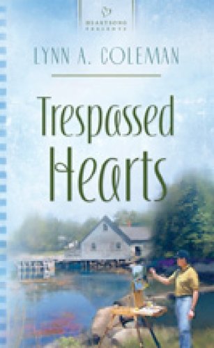 Trespassed Hearts: Squabbin Bay, Maine Series #2 (Heartsong Presents #782)