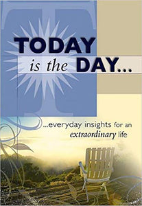 Today Is The Day: …everyday insights for an extraordinary life