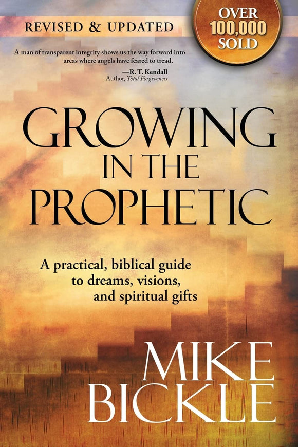 Growing In The Prophetic: A practical biblical guide to dreams, visions, and spiritual gifts