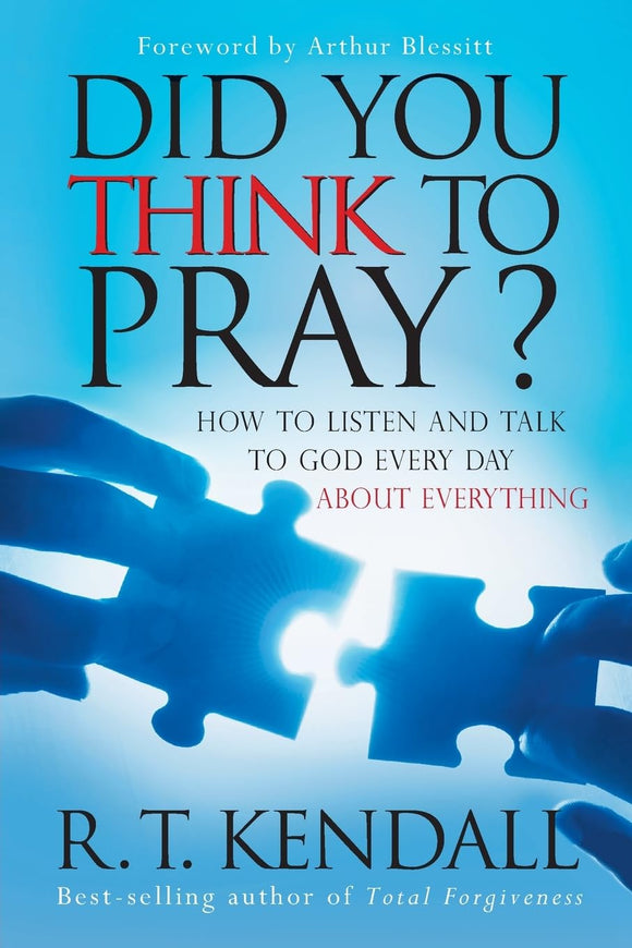 Did You Think to Pray?: How to Listen and Talk to God Every Day about Everything