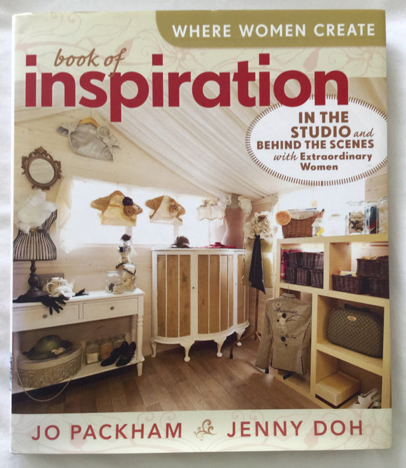 Where Women Create: Book of Inspiration: In the Studio and Behind the Scenes with Extraordinary Women