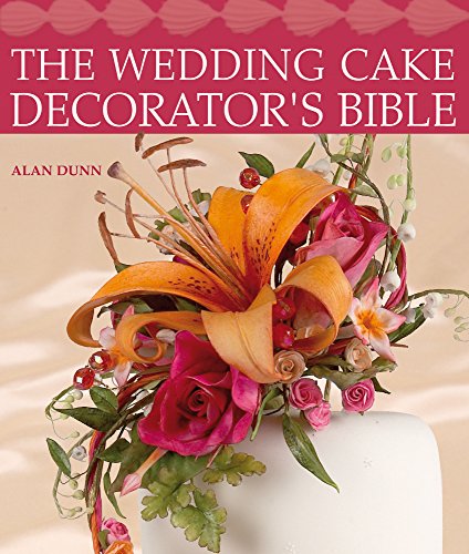 The Wedding Cake Decorator's Bible: A Resource of Mix-and-Match Designs and Embellishments