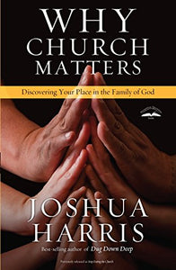 Why Church Matters: Discovering Your Place in the Family of God