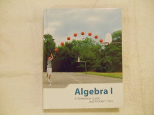 K12 Algebra 1 - A Reference Guide and Problem Sets