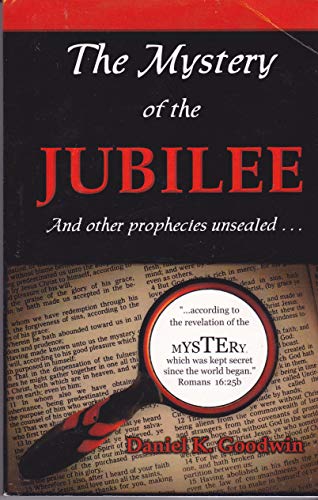 THE MYSTERY OF THE JUBILEE And other prophecies unsealed