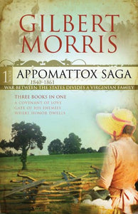 Appomattox Saga 1840-1861, Book 1: Covenant of Love / Gate of His Enemies / Where Honor Dwells