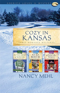 Cozy in Kansas: In the Dead of Winter/Bye, Bye Bertie/For Whom the Wedding Bell Tolls (Ivy Towers Mystery Omnibus) (America Loves a Mystery: Kansas)