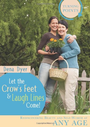 Let the Crow's Feet and Laugh Lines Come (Turning Points)